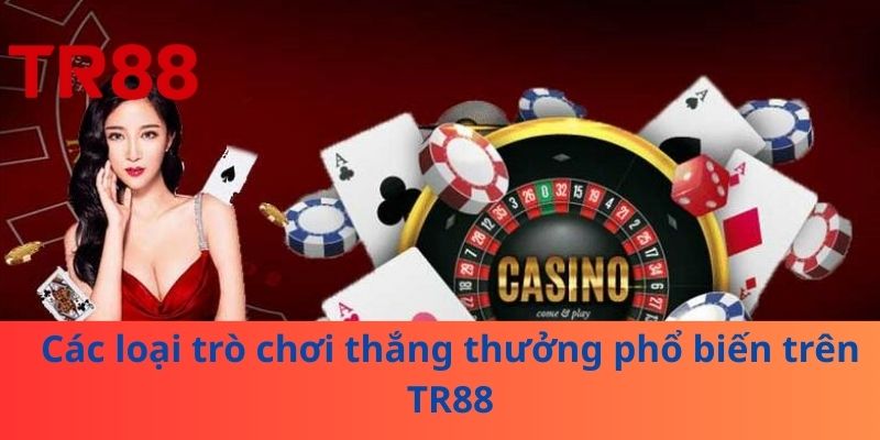 TR88 4 Các loại trò chơi đổi thưởng phổ biến trên TR88