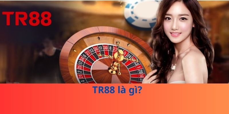 TR88 3 Điểm mạnh cốt lõi của TR88